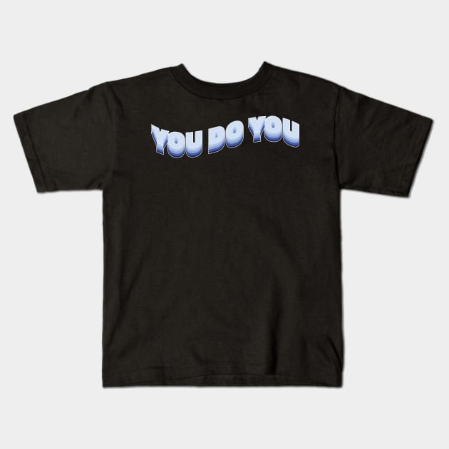 You do you! Kids T-Shirt by Julia Newman Studio